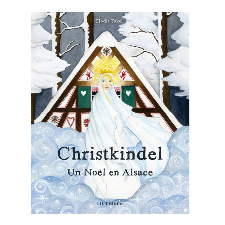 Christkindel - Un Noël en Alsace