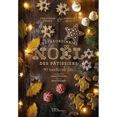 L'Extraordinaire Noël des Pâtissiers - 90 recettes de fête - Felder et Lesecq - Rélie