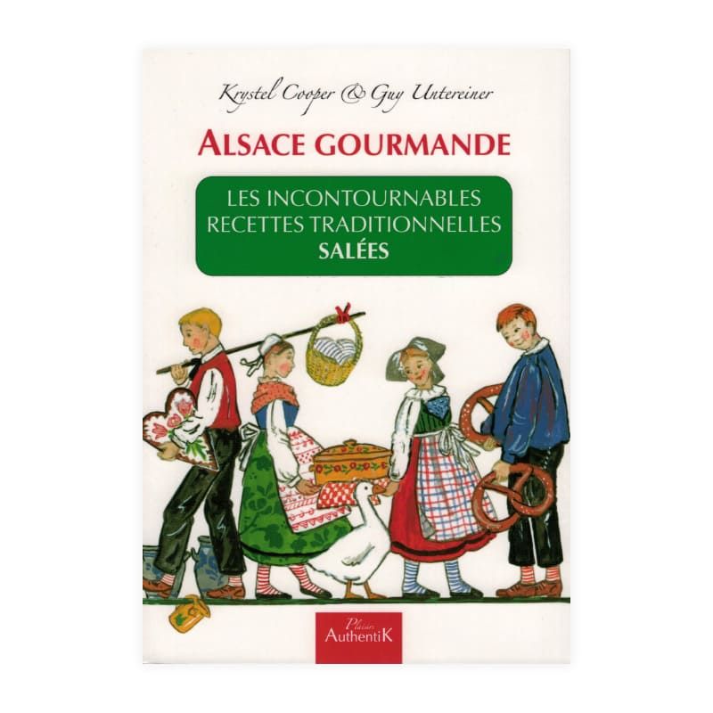 Alsace Gourmande - Les incontournables recettes traditionnelles salées Alsace Gourmande - Les incontournables recettes traditionnelles salées