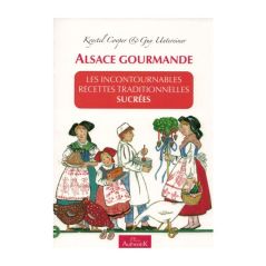Alsace Gourmande - Les incontournables recettes traditionnelles sucrées - Livre de recettes