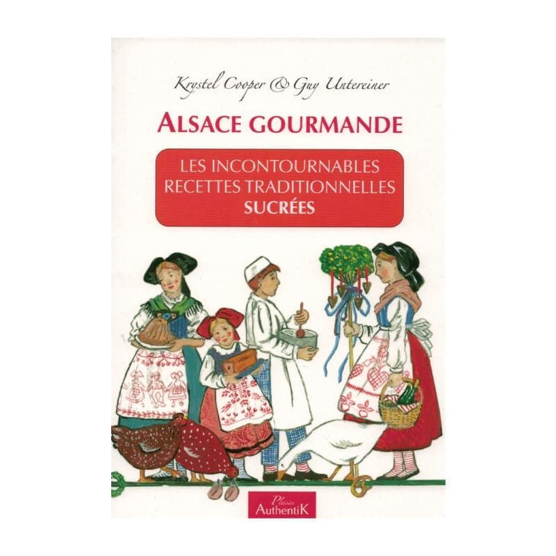 Alsace Gourmande - Les incontournables recettes traditionnelles sucrées Alsace Gourmande - Les incontournables recettes traditionnelles sucrées