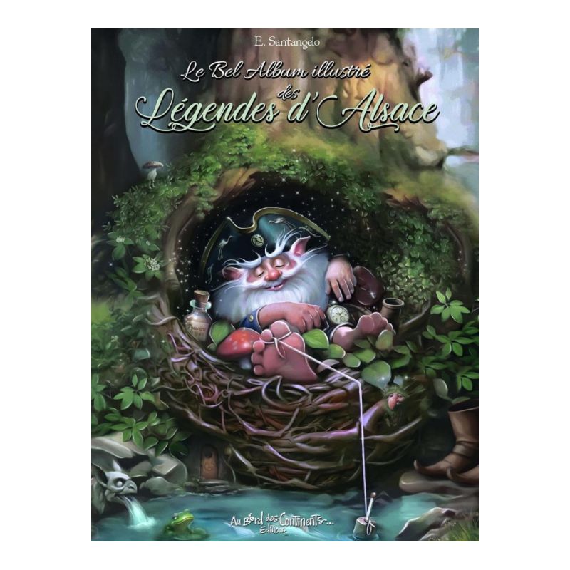 Le bel album illustré des légendes d'Alsace - Eugène Santangelo