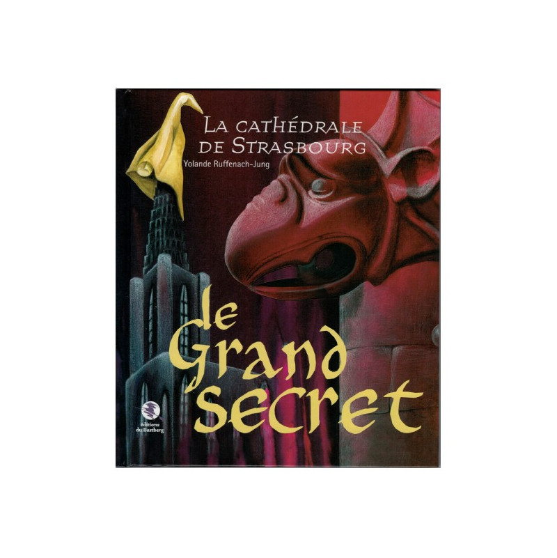 La cathédrale de Strasbourg Le Grand Secret Livre jeunesse dès 7 ans